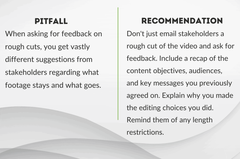 Pitfall 6: getting vastly different feedback from stakeholders non your video rough cut.