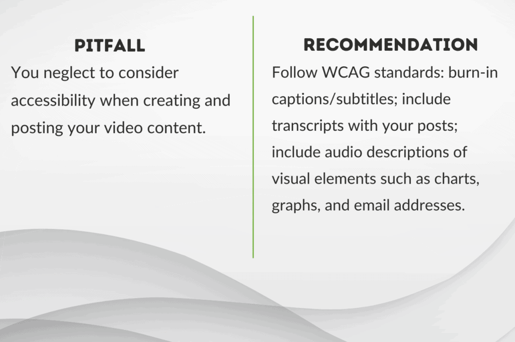 Pitfall 7: not making your video content accessible.